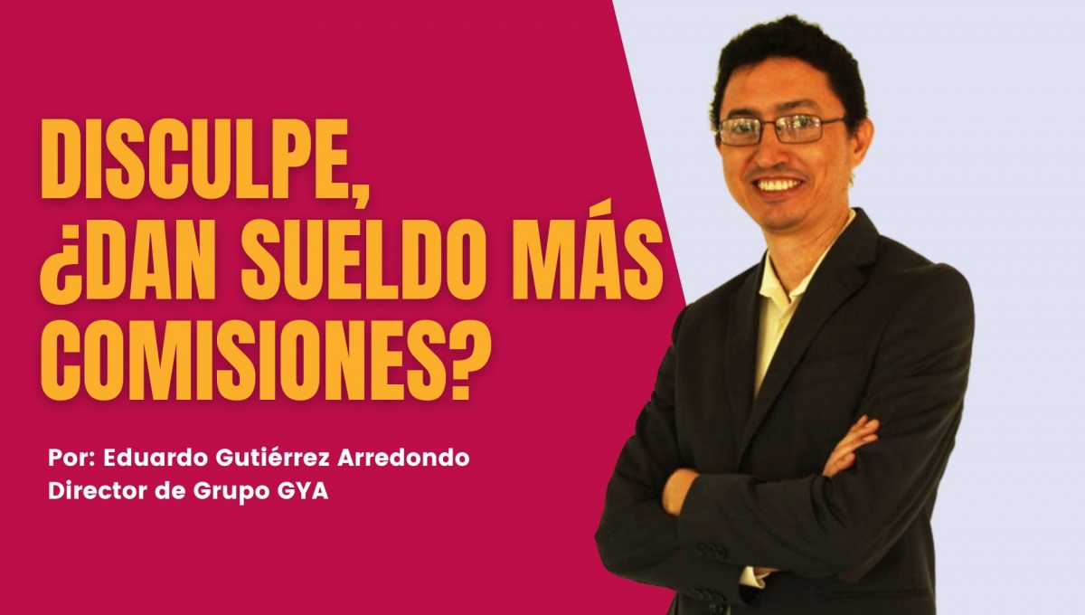 Disculpe, ¿dan sueldo más comisiones?