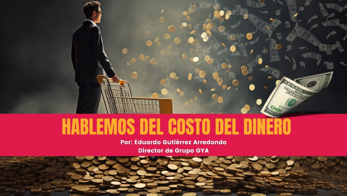 Hablemos del costo del dinero