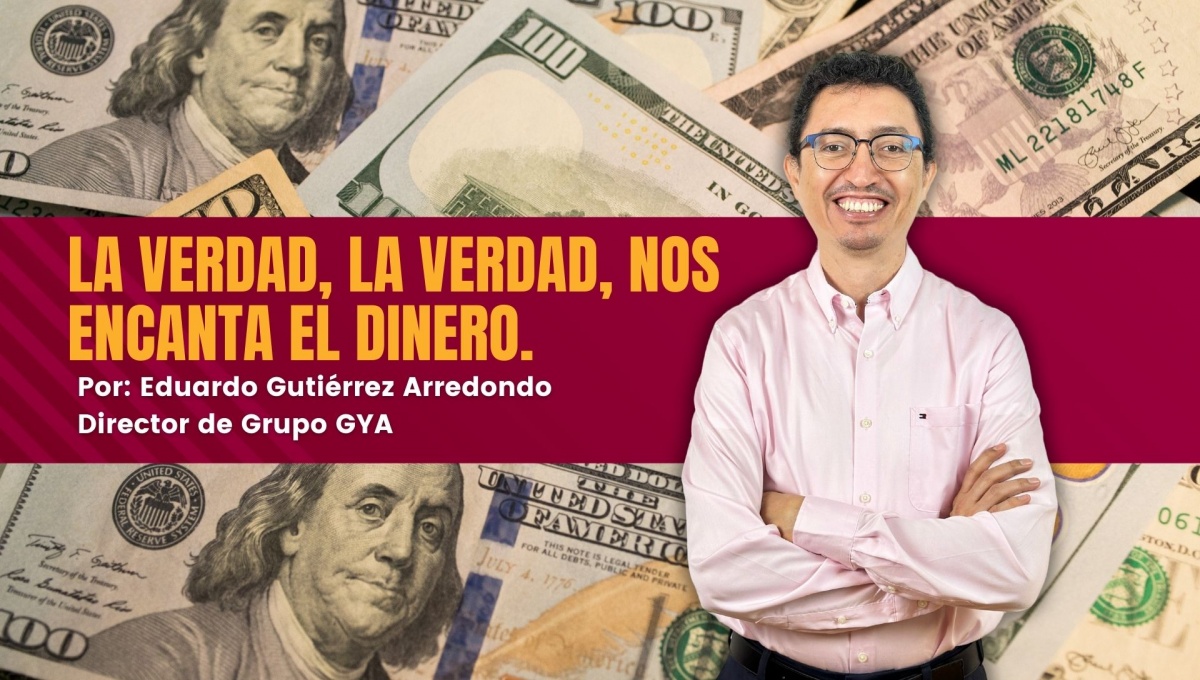 La verdad, la verdad, nos encanta el dinero